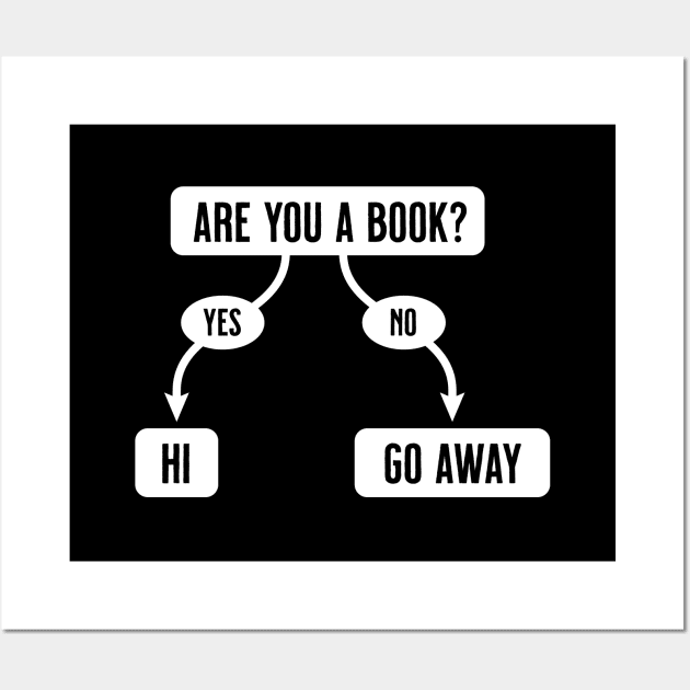 Are You A Book - Funny, Cute Flowchart Wall Art by tommartinart